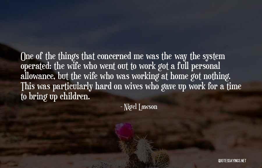 Work Hard For Nothing Quotes By Nigel Lawson Work Hard For Nothing Quotes By Nigel Lawson