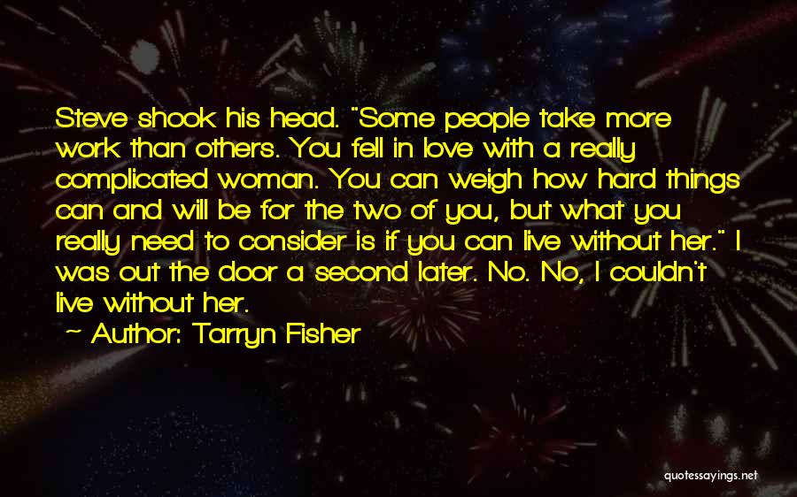 Work Hard For What You Love Quotes By Tarryn Fisher