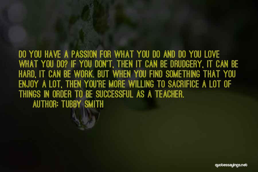 Work Hard For What You Love Quotes By Tubby Smith
