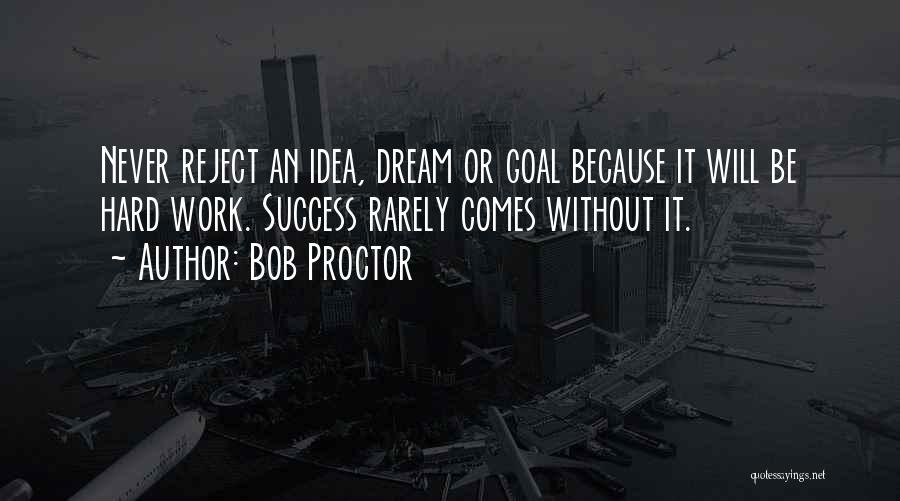 Work Hard For Your Dream Quotes By Bob Proctor