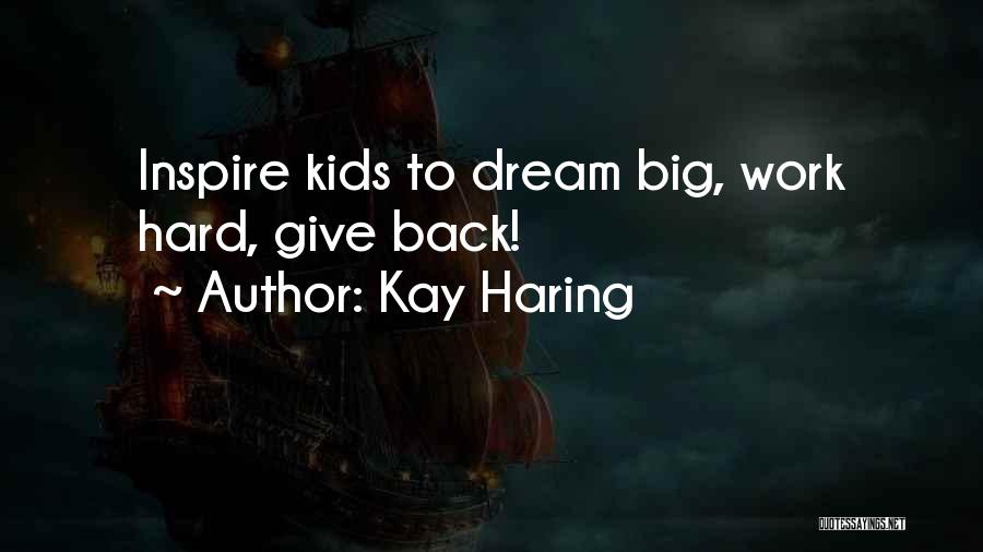 Work Hard For Your Dream Quotes By Kay Haring
