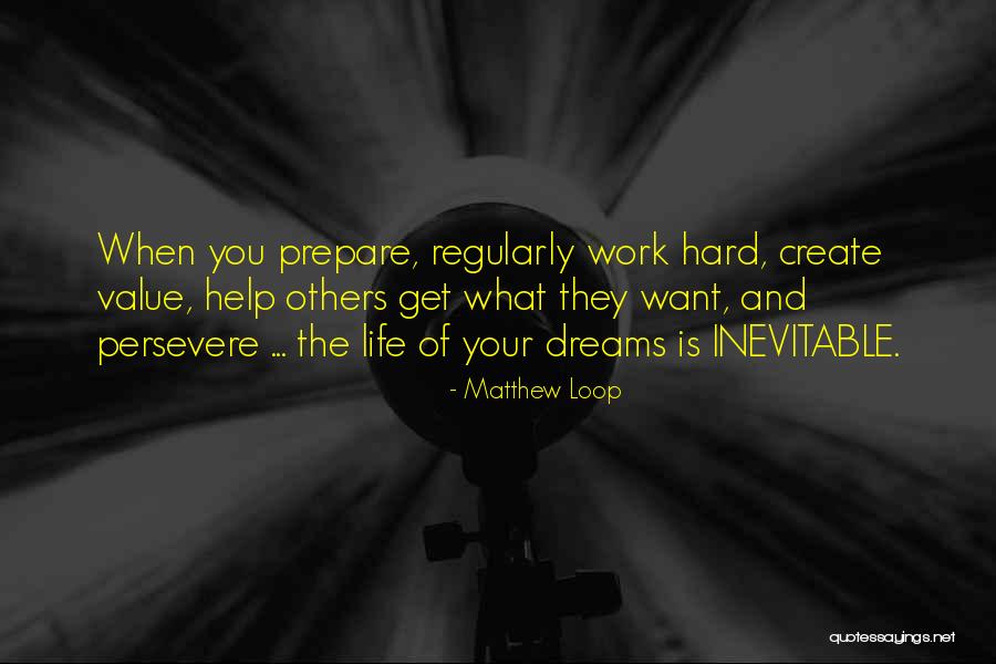 Work Hard For Your Dreams Quotes By Matthew Loop Work Hard For Your Dreams Quotes By Matthew Loop
