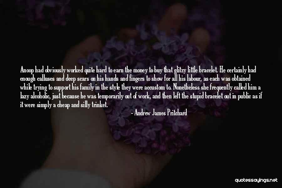 Work Hard For Your Money Quotes By Andrew James Pritchard Work Hard For Your Money Quotes By Andrew James Pritchard
