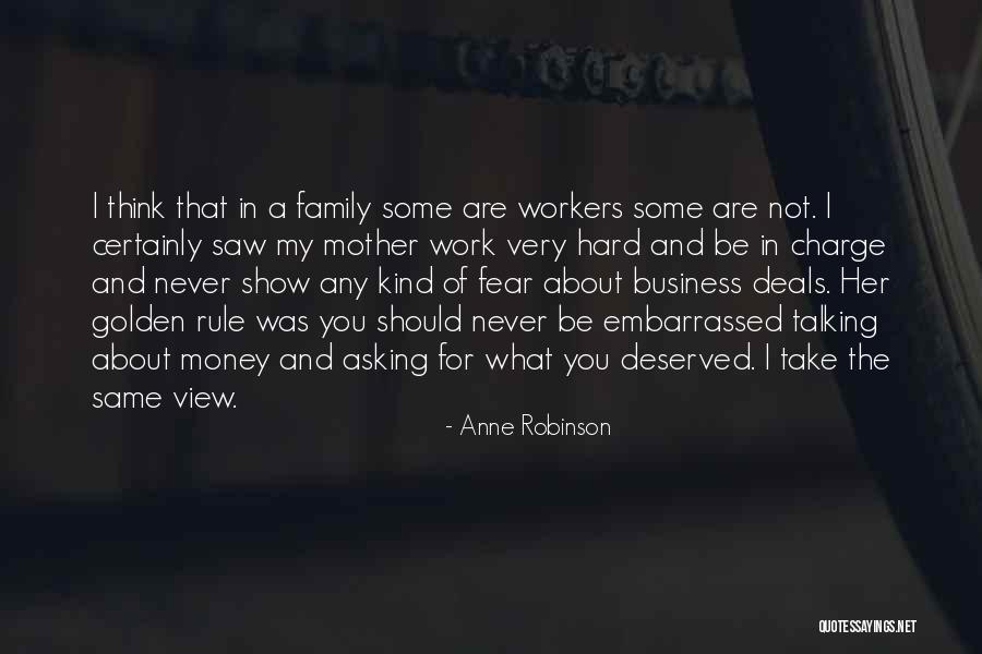 Work Hard For Your Money Quotes By Anne Robinson Work Hard For Your Money Quotes By Anne Robinson