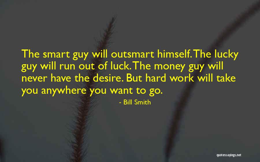 Work Hard For Your Money Quotes By Bill Smith Work Hard For Your Money Quotes By Bill Smith
