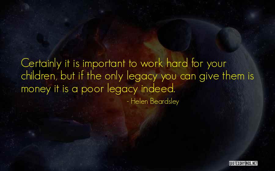 Work Hard For Your Money Quotes By Helen Beardsley Work Hard For Your Money Quotes By Helen Beardsley