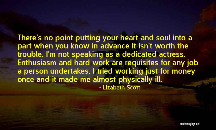 Work Hard For Your Money Quotes By Lizabeth Scott Work Hard For Your Money Quotes By Lizabeth Scott