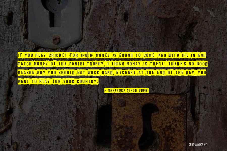 Work Hard For Your Money Quotes By Mahendra Singh Dhoni Work Hard For Your Money Quotes By Mahendra Singh Dhoni