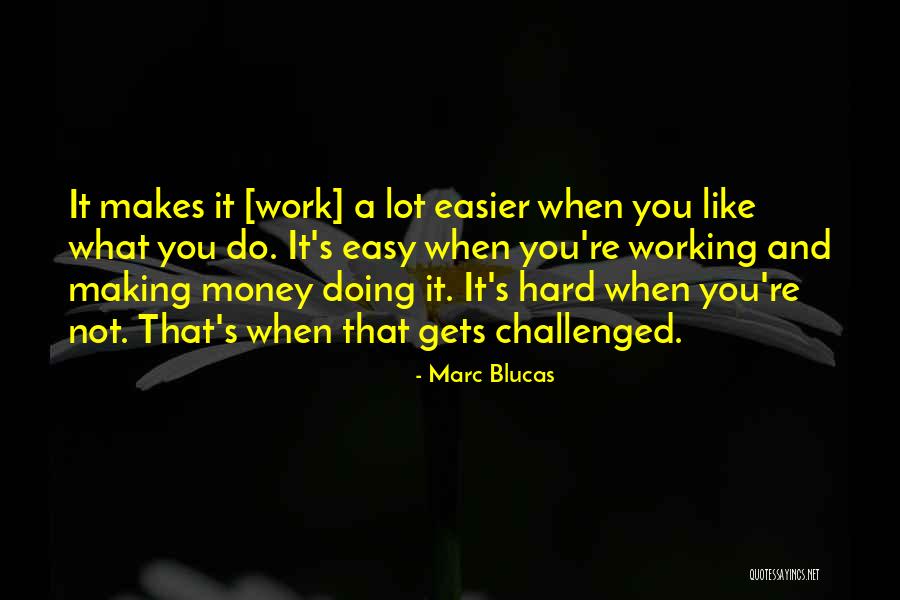 Work Hard For Your Money Quotes By Marc Blucas Work Hard For Your Money Quotes By Marc Blucas