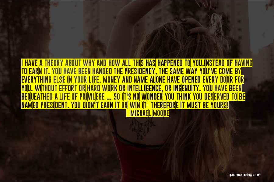 Work Hard For Your Money Quotes By Michael Moore Work Hard For Your Money Quotes By Michael Moore