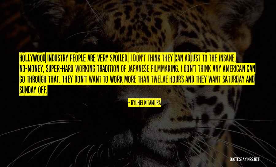Work Hard For Your Money Quotes By Ryuhei Kitamura Work Hard For Your Money Quotes By Ryuhei Kitamura