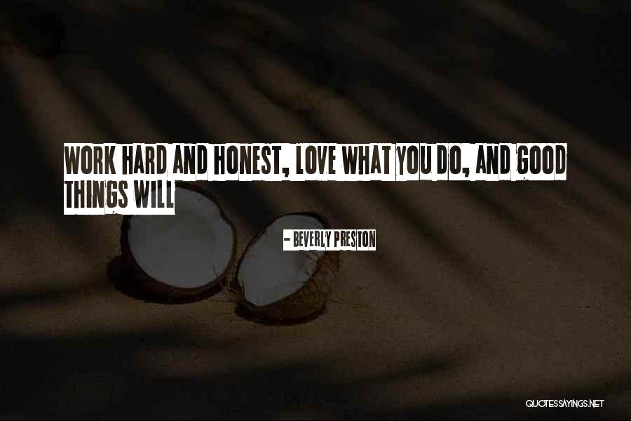 Work Hard Love Quotes By Beverly Preston Work Hard Love Quotes By Beverly Preston