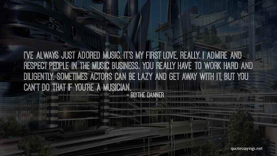 Work Hard Love Quotes By Blythe Danner Work Hard Love Quotes By Blythe Danner