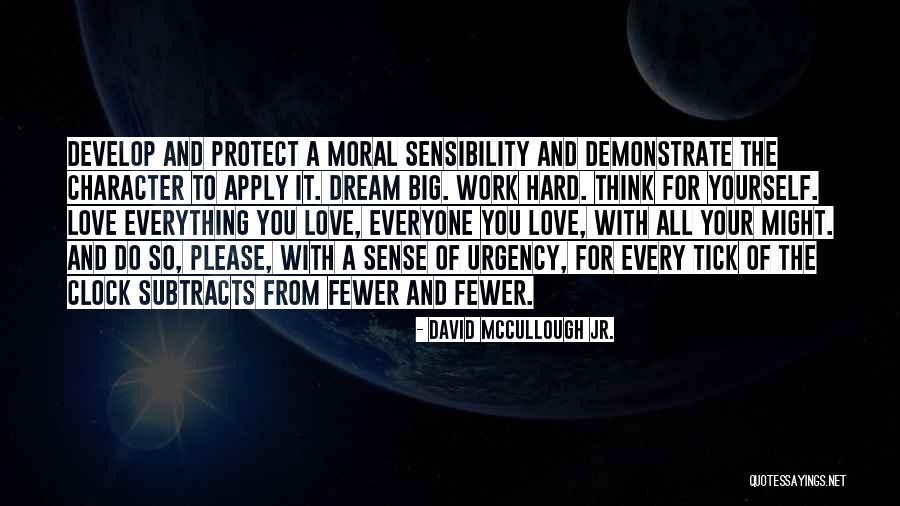Work Hard Love Quotes By David McCullough Jr. Work Hard Love Quotes By David McCullough Jr.