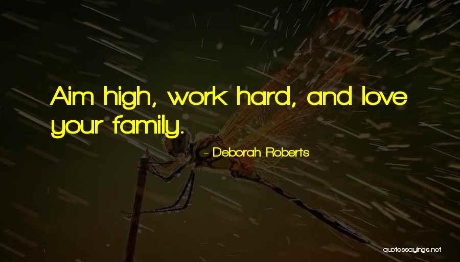 Work Hard Love Quotes By Deborah Roberts Work Hard Love Quotes By Deborah Roberts