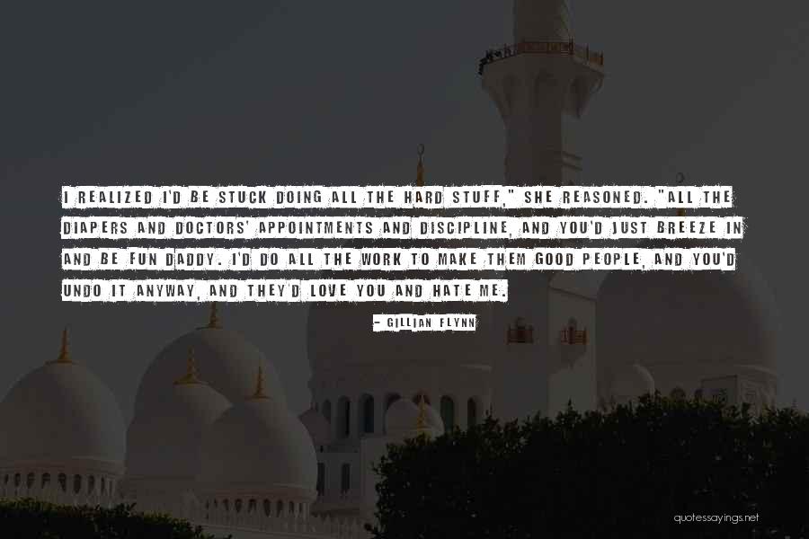 Work Hard Love Quotes By Gillian Flynn Work Hard Love Quotes By Gillian Flynn