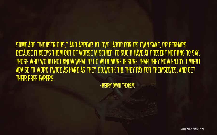 Work Hard Love Quotes By Henry David Thoreau Work Hard Love Quotes By Henry David Thoreau