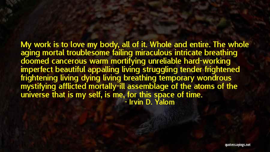 Work Hard Love Quotes By Irvin D. Yalom Work Hard Love Quotes By Irvin D. Yalom