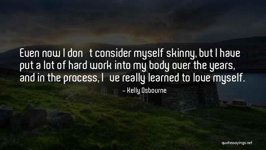Work Hard Love Quotes By Kelly Osbourne Work Hard Love Quotes By Kelly Osbourne