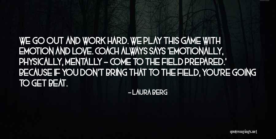Work Hard Love Quotes By Laura Berg Work Hard Love Quotes By Laura Berg