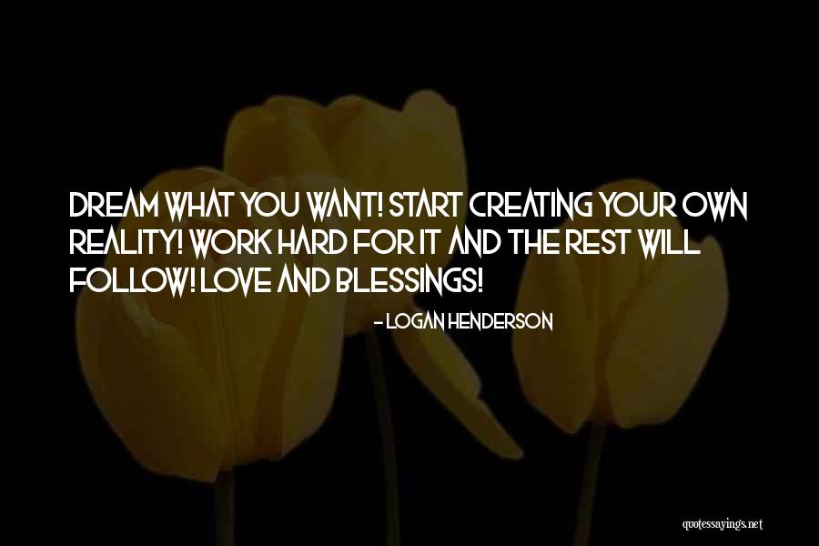 Work Hard Love Quotes By Logan Henderson Work Hard Love Quotes By Logan Henderson