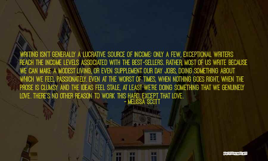 Work Hard Love Quotes By Melissa Scott Work Hard Love Quotes By Melissa Scott
