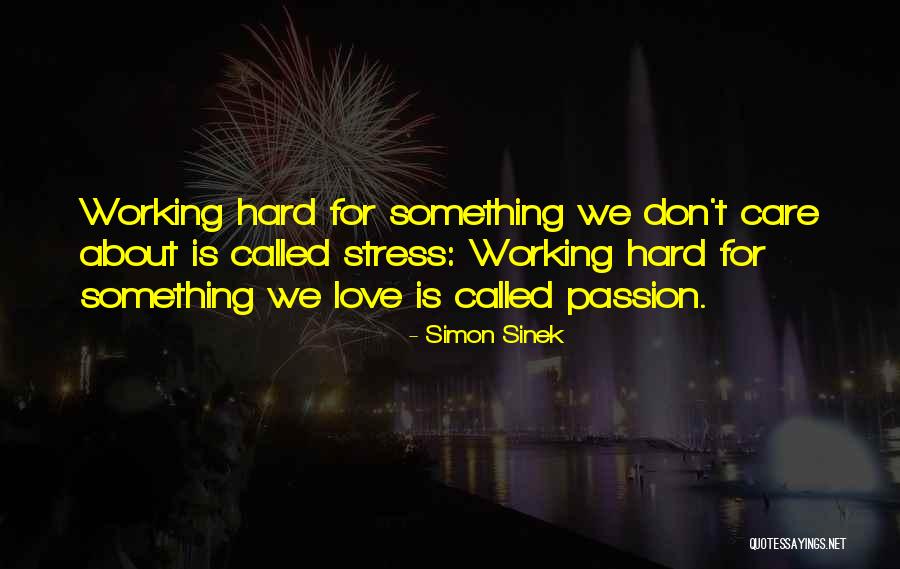 Work Hard Love Quotes By Simon Sinek Work Hard Love Quotes By Simon Sinek