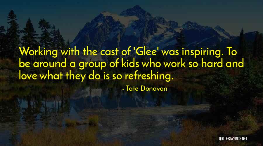 Work Hard Love Quotes By Tate Donovan Work Hard Love Quotes By Tate Donovan