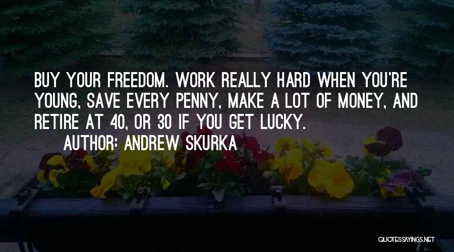 Work Hard Make Money Quotes By Andrew Skurka