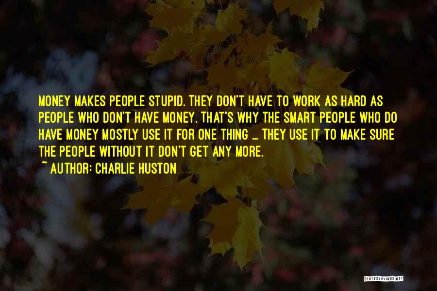 Work Hard Make Money Quotes By Charlie Huston