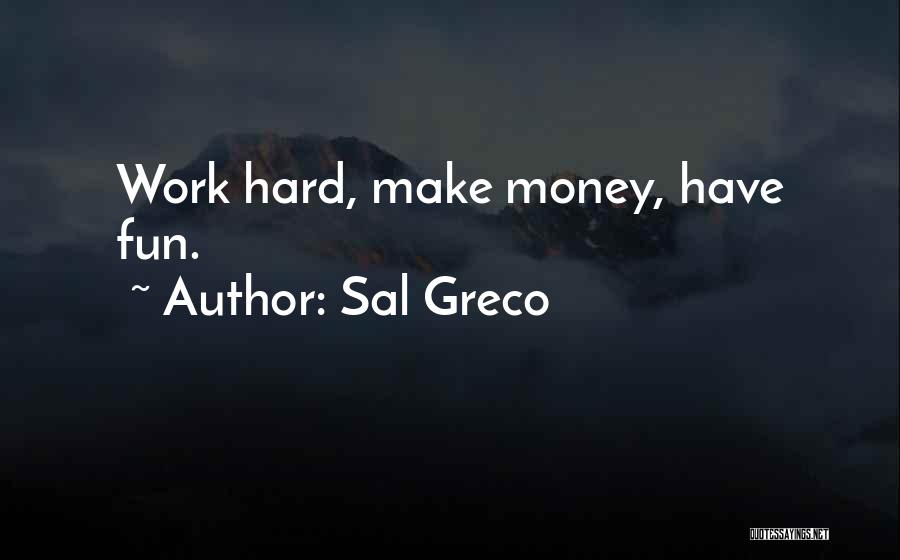 Work Hard Make Money Quotes By Sal Greco