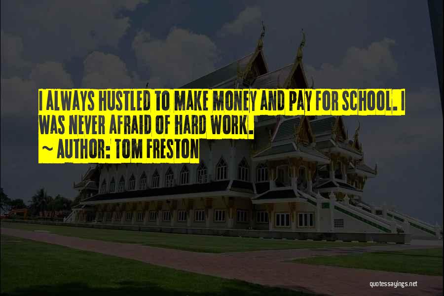 Work Hard Make Money Quotes By Tom Freston