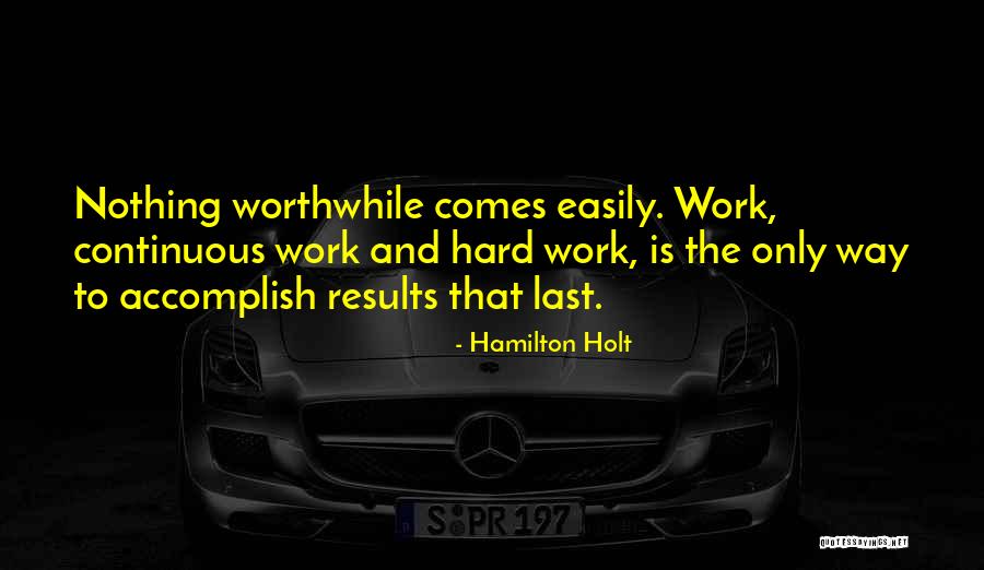 Work Hard Motivational Quotes By Hamilton Holt