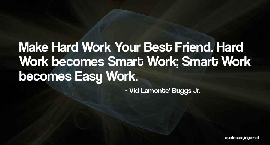 Work Hard Motivational Quotes By Vid Lamonte' Buggs Jr.