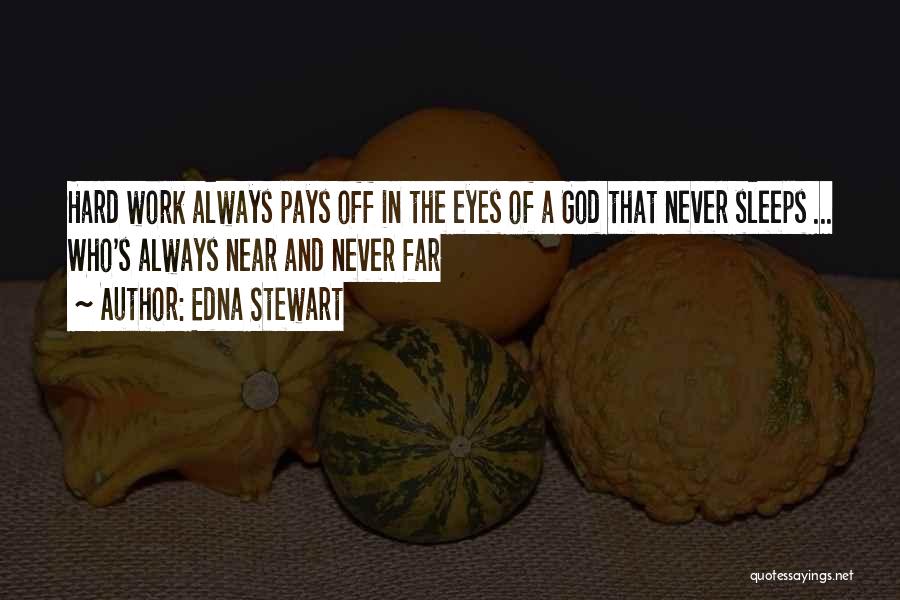 Work Hard Pays Off Quotes By Edna Stewart