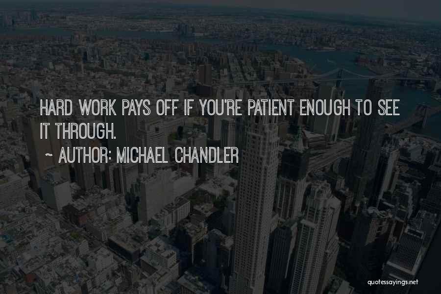 Work Hard Pays Off Quotes By Michael Chandler