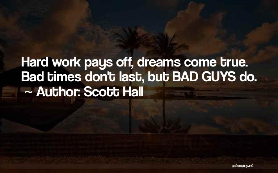 Work Hard Pays Off Quotes By Scott Hall