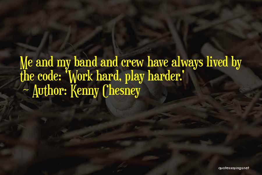 Work Hard Play Even Harder Quotes By Kenny Chesney