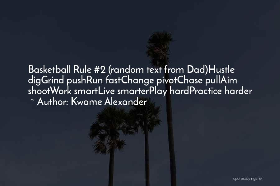 Work Hard Play Hard Basketball Quotes By Kwame Alexander