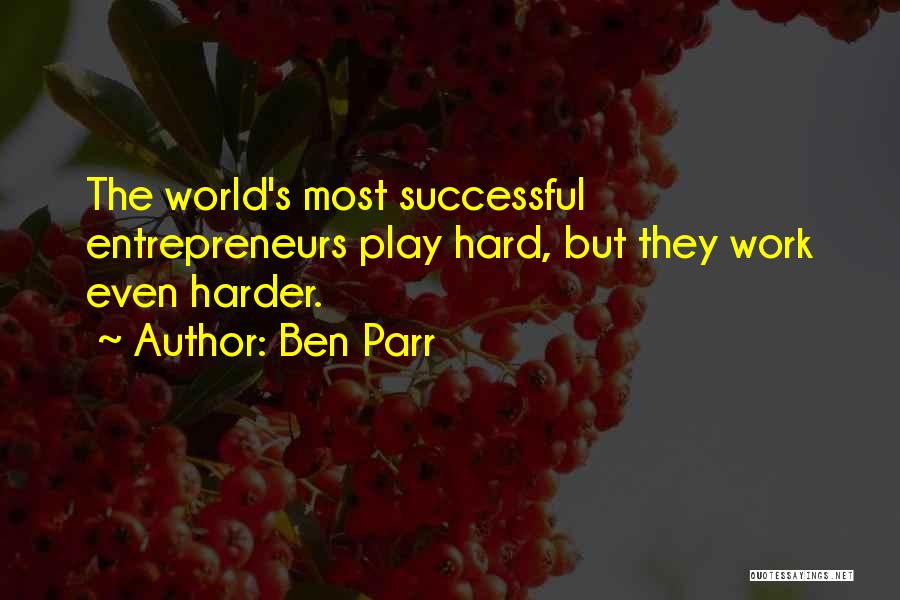 Work Hard Play Harder Quotes By Ben Parr