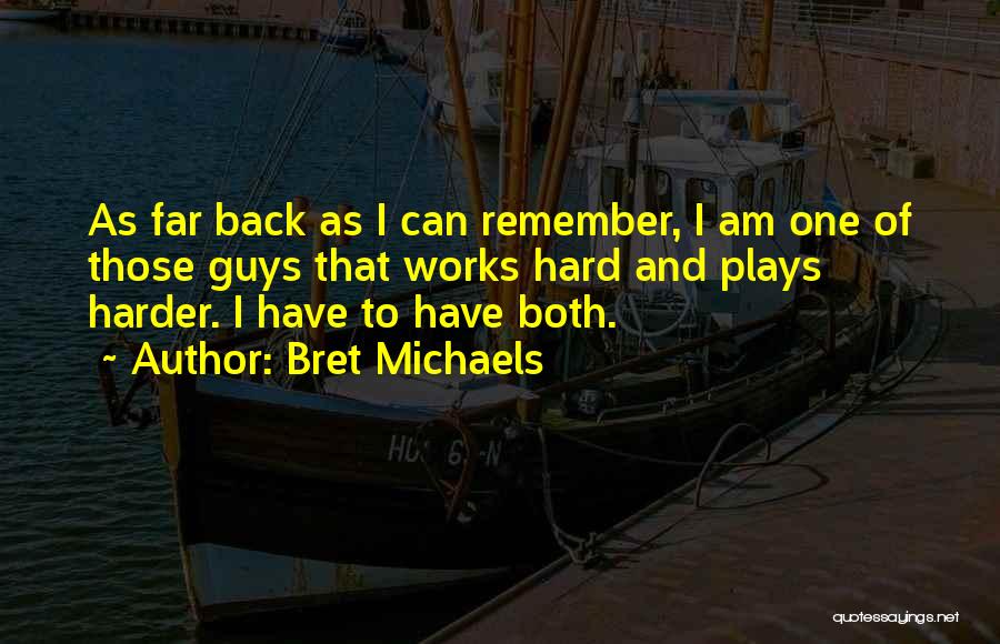 Work Hard Play Harder Quotes By Bret Michaels