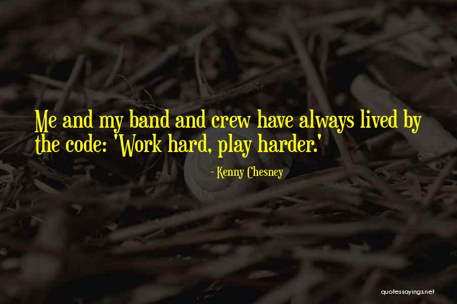 Work Hard Play Harder Quotes By Kenny Chesney