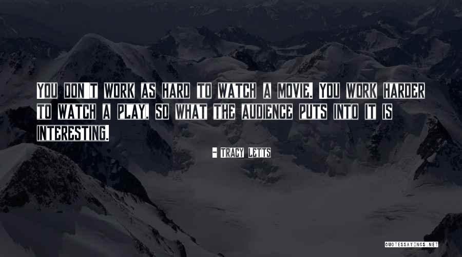 Work Hard Play Harder Quotes By Tracy Letts Work Hard Play Harder Quotes By Tracy Letts