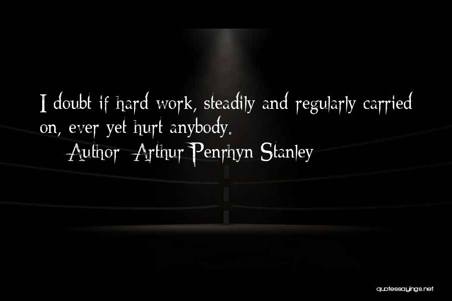 Work Hard Quotes By Arthur Penrhyn Stanley