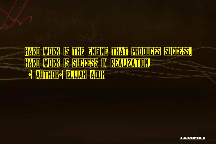Work Hard Quote Quotes By Elijah Aduh