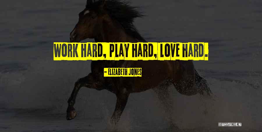 Work Hard Quote Quotes By Elizabeth Jones