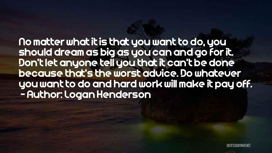 Work Hard Quote Quotes By Logan Henderson