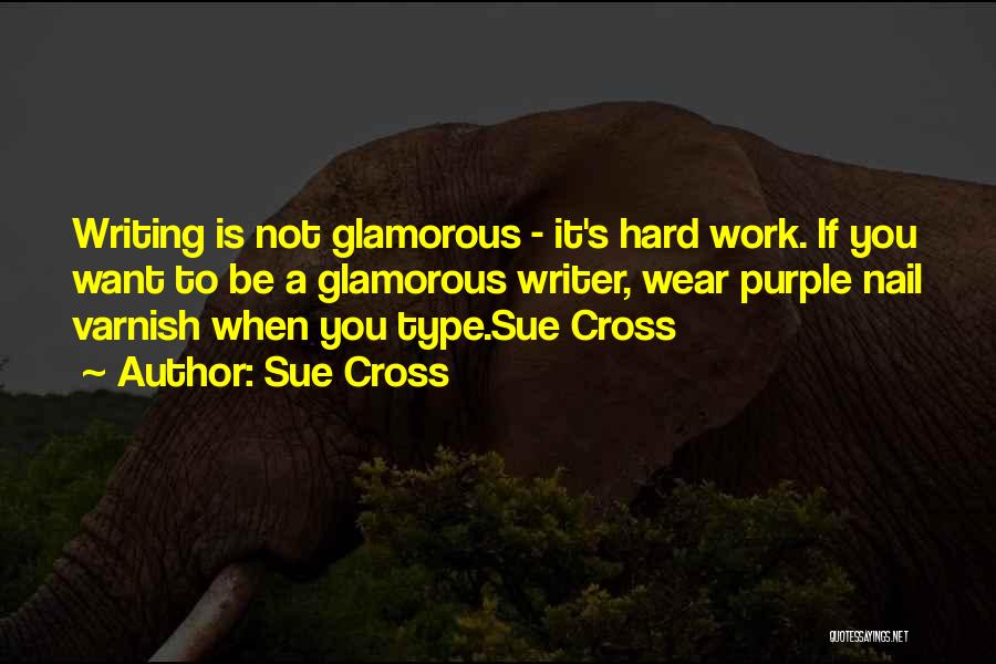 Work Hard Quote Quotes By Sue Cross