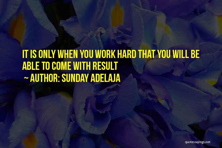 Work Hard Quote Quotes By Sunday Adelaja