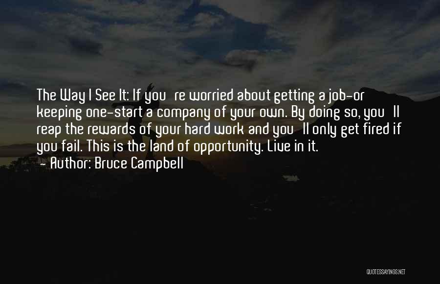Work Hard Reap Rewards Quotes By Bruce Campbell